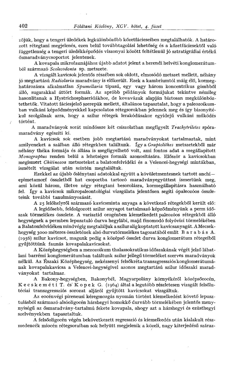 402 Földtani Közlöny, XCV. kötet, 4. füzet zőjük, hogy a tengeri üledékek legkülönbözőbb kőzetfácieseiben megtalálhatók.
