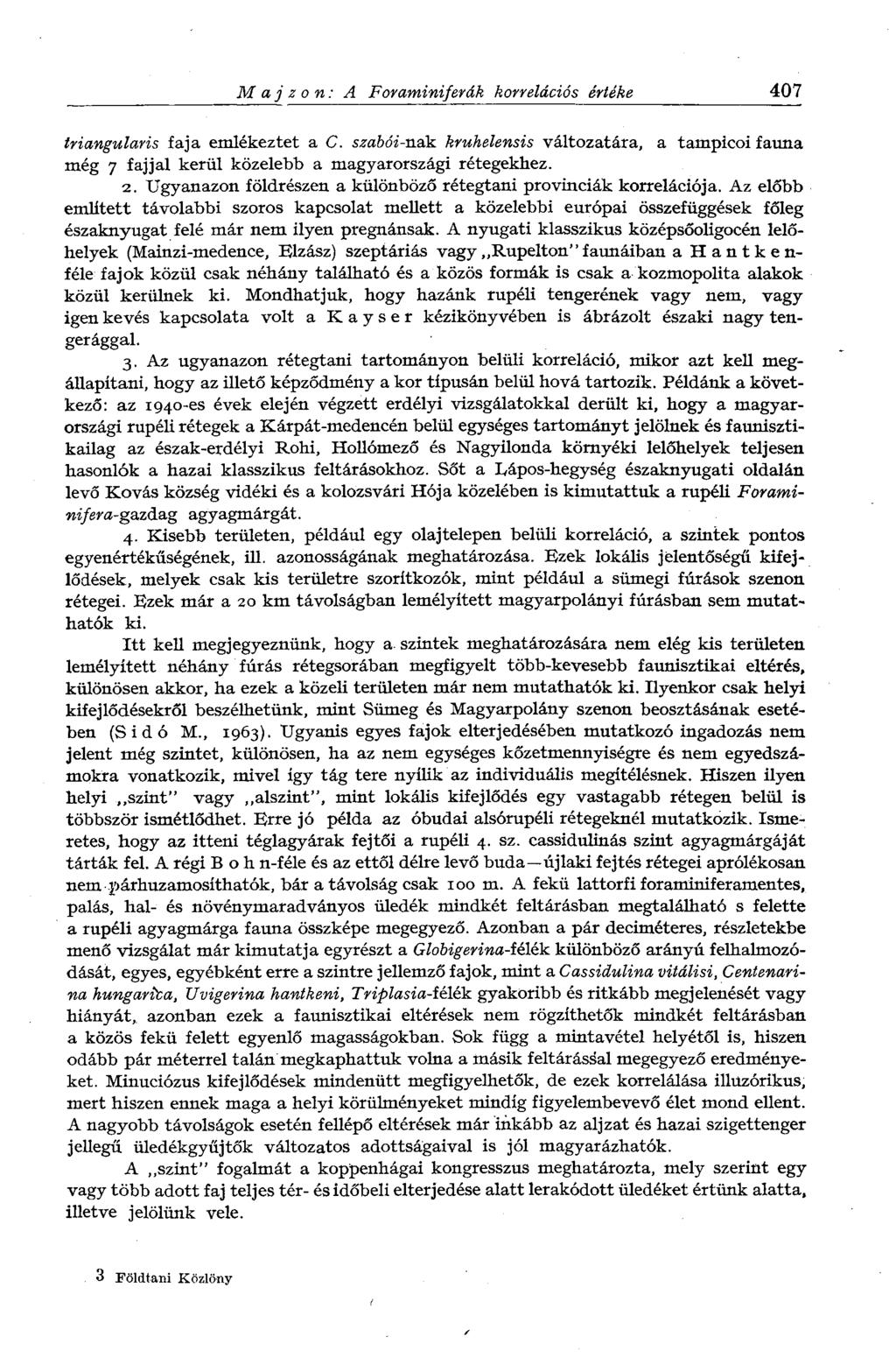 M aj z on: A Foraminiferák korrelációs értéke 407 triangularis faja emlékeztet a C. szabói-пак. kruhelensis változatára, a tampicoi fauna még 7 fajjal kerül közelebb a magyarországi rétegekhez. 2.