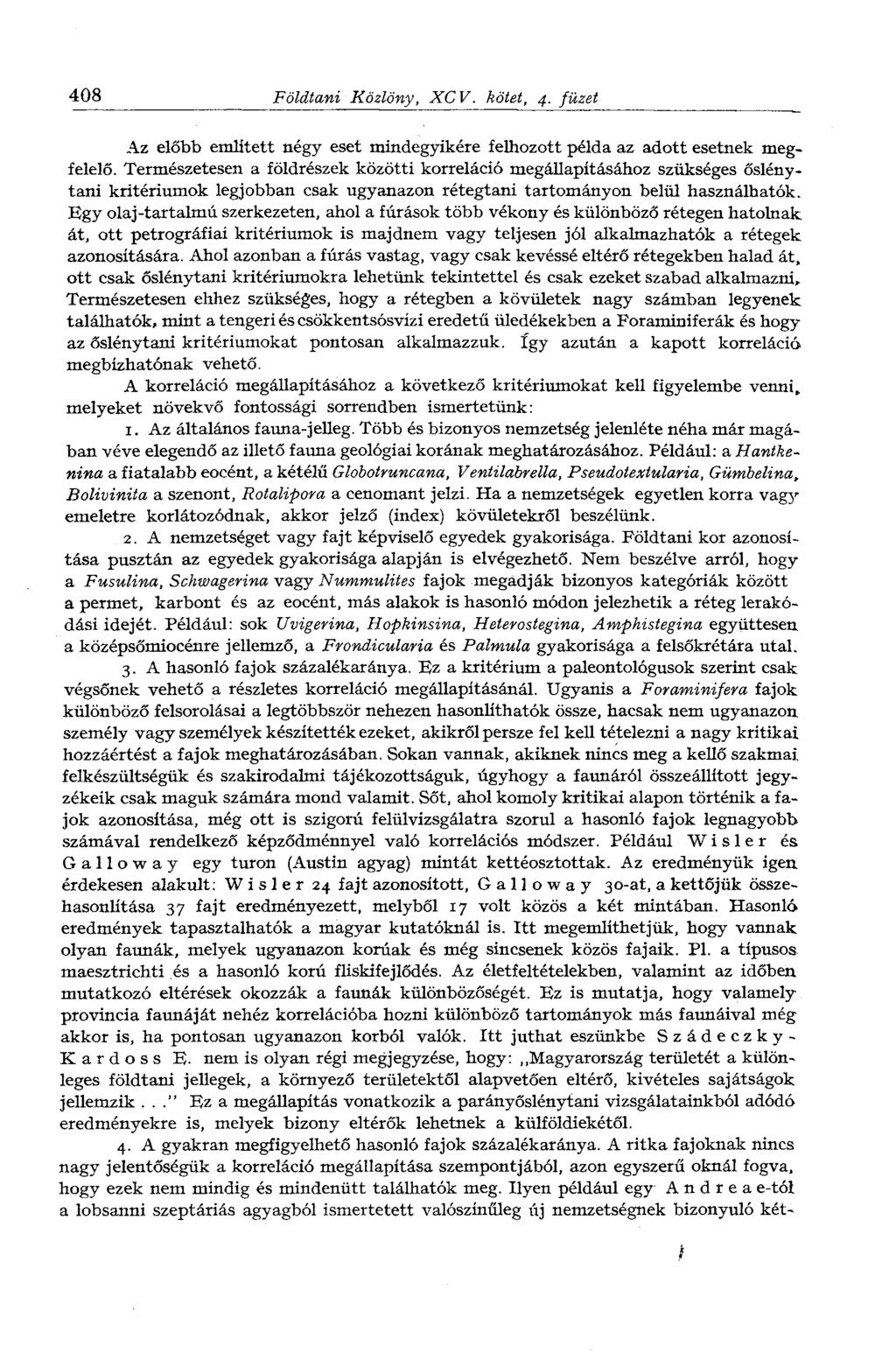 408 Földtani Közlöny, XCV. kötet, 4. füzet Az előbb említett négy eset mindegyikére felhozott példa az adott esetnek megfelelő.