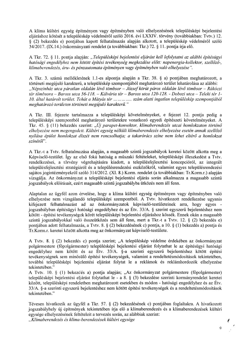 A klíma kültéri egység építményen vagy építményben való elhelyezésének településképi bejelentési eljáráshoz kötését a településkép védelméről szóló 2016. évi LXXIV. törvény (továbbiakban: Tvtv.) 12.