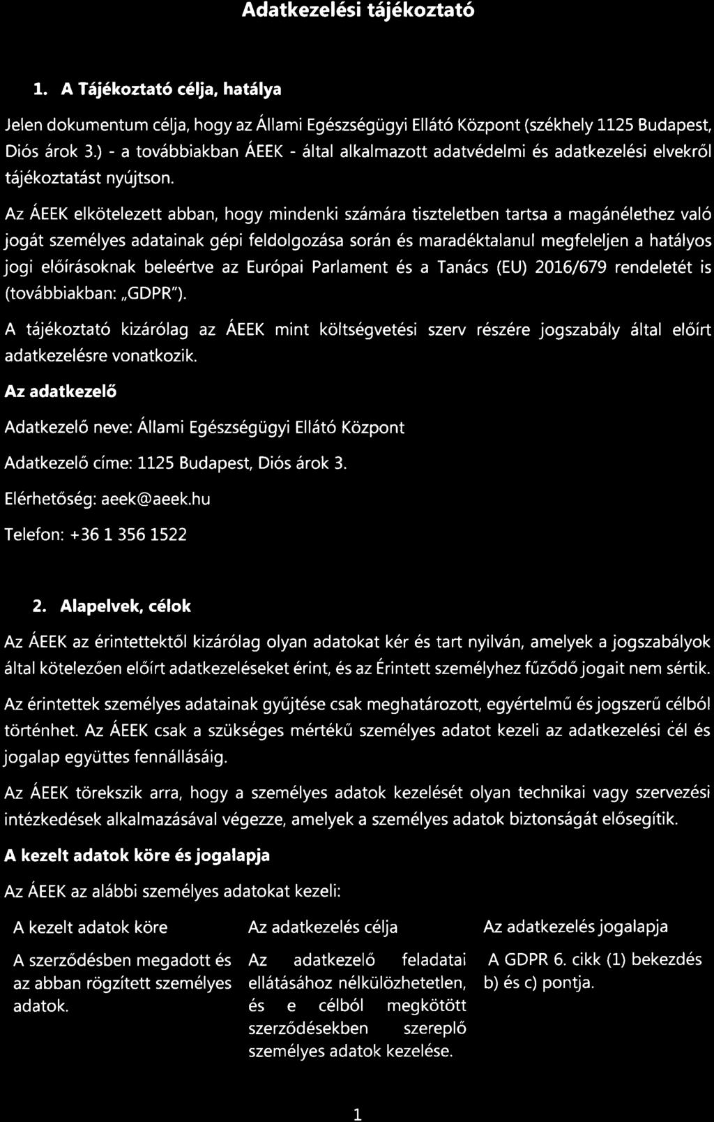 Adatkezel6si tiij6koztat6 1. A T5j6koztat6 c6lja, hat6lya Jelen dokumentum c6lja, hogy az Allami Egeszs6gugyi Ell5to Kozpont (sz6khely 11-25 Budapest, Dios 5rok 3.