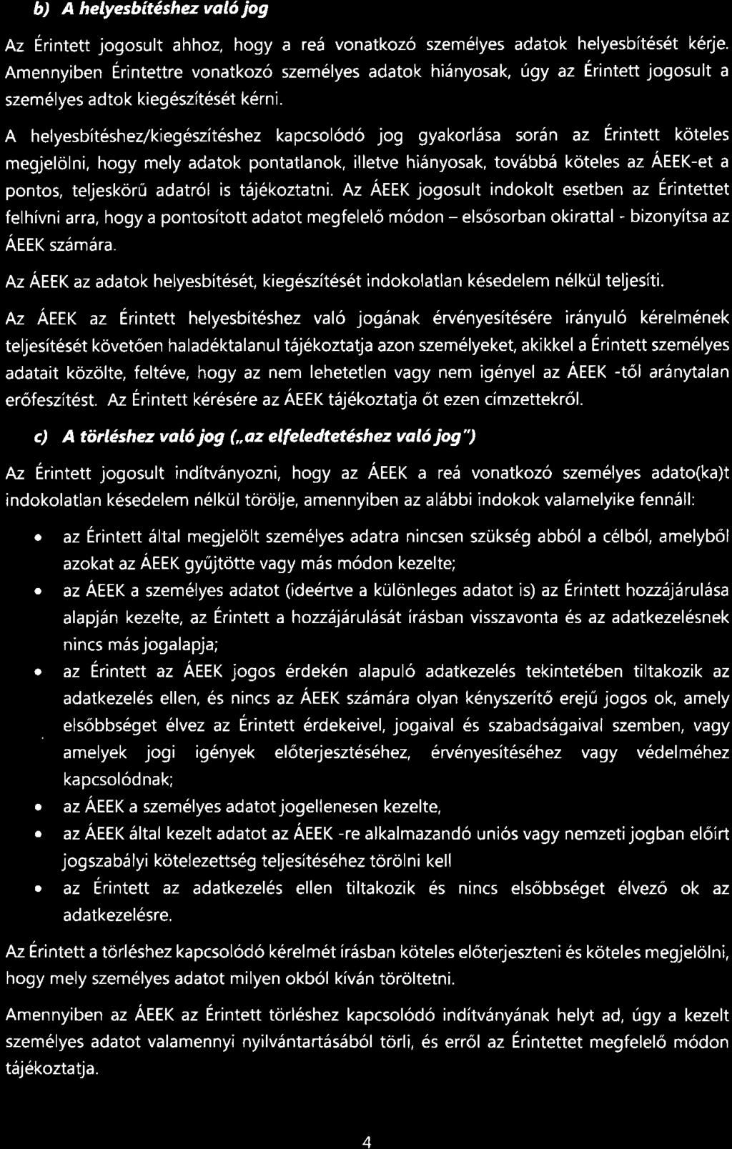 b) A helyesbitdshez vol6 jog Az Erintett jogosult ahhoz, hogy a re5 vonatkoz6 szem6lyes adatok helyesbit6s6t k6rje.