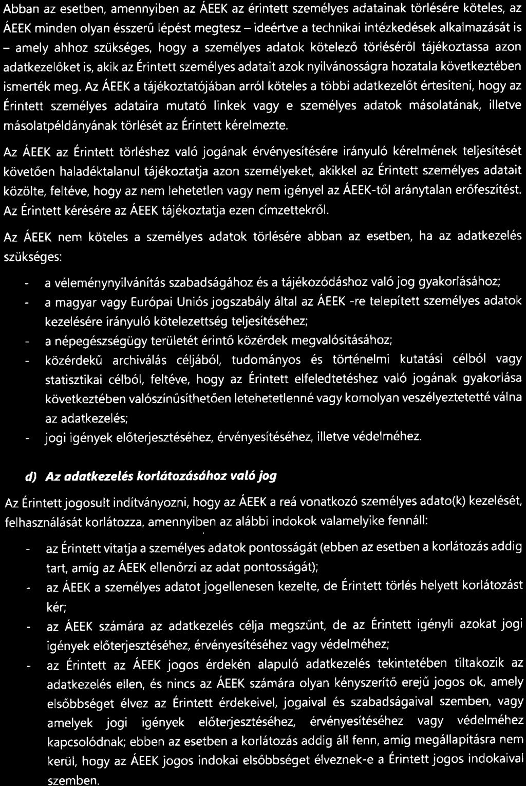 Abban az esetben, amennyiben az AEEK az 6rintett szem6lyes adatainak torl6s6re koteles, az AEEK minden olyan 6sszer0 l6p6st megtesz - ide6rtve a technikai int6zked6sek alkalmaz5s5t is - amely ahhoz