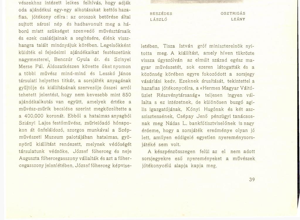 tettek. Ezeket összegezvén, a bizottság 1915 végéig mindössze kiadott 113,173 korona 27 fillért.