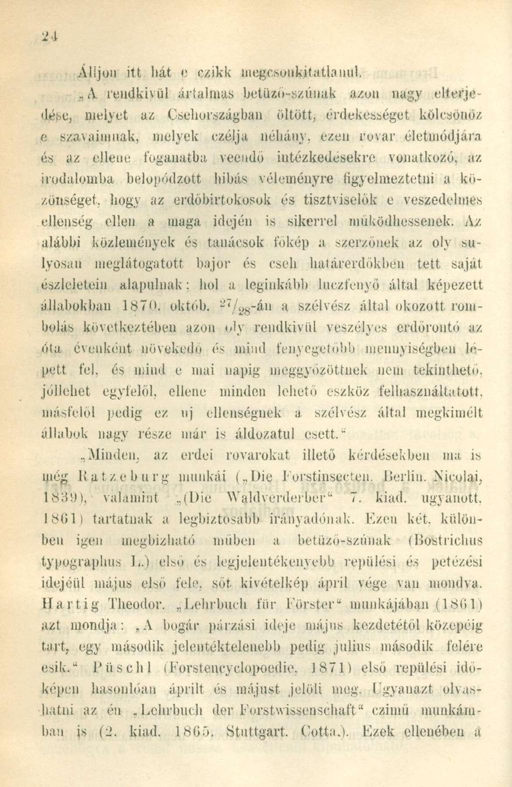 Álljon itt hát p czikk megcsonkitatlanul,,a reudkivül ártalmas betüzö-szúnuk azon nagy eltérje- lé;»c, melyet az Csehországban öltött, érdekességet kölcsönöz e szavaimnak, melyek czélja néhány, ezen