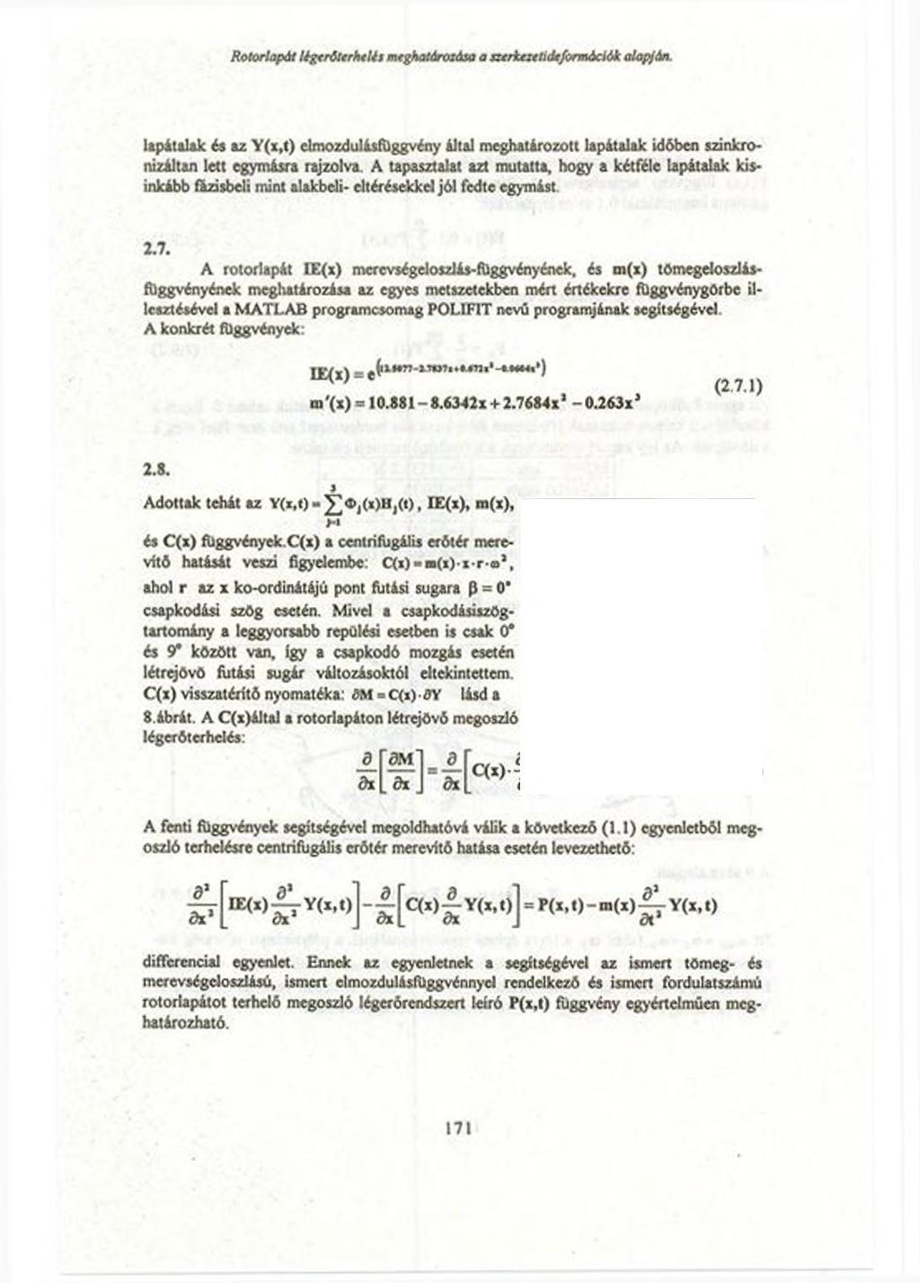 Rotor!apát UgerólerheUs meghatározása a szerkezetid*formációk alapján. lapátalak és az Y (x,t) elmozdulásfüggvény által meghatározott lapátalak időben szinkronizáltan lett egymásra rajzolva.