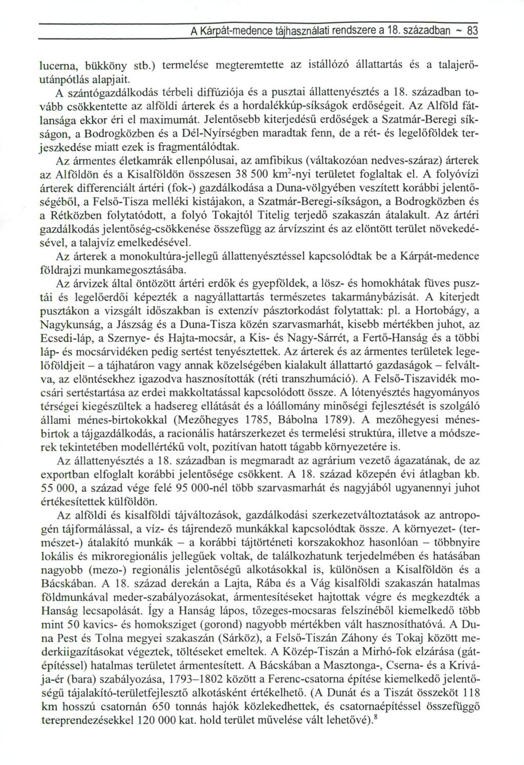 A Kárpát-medence tájhasználati rendszere a 18. században ~ 83 lucerna, bükköny stb.) termelése megteremtette az istállózó állattartás és a talajerőutánpótlás alapjait.