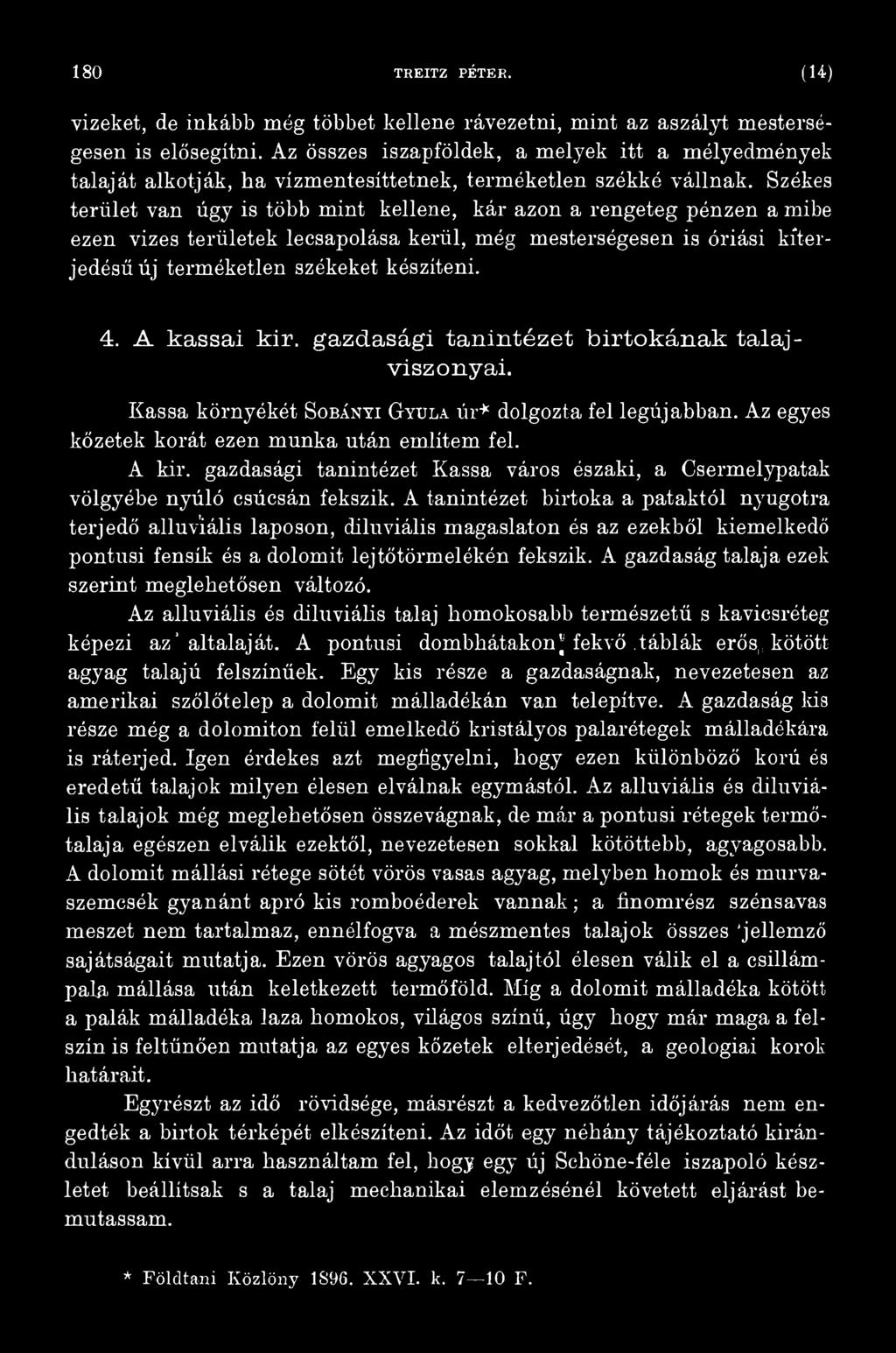 gazdasági tanintézet Kassa város északi, a Csermelypatak völgyébe nyúló csúcsán fekszik.