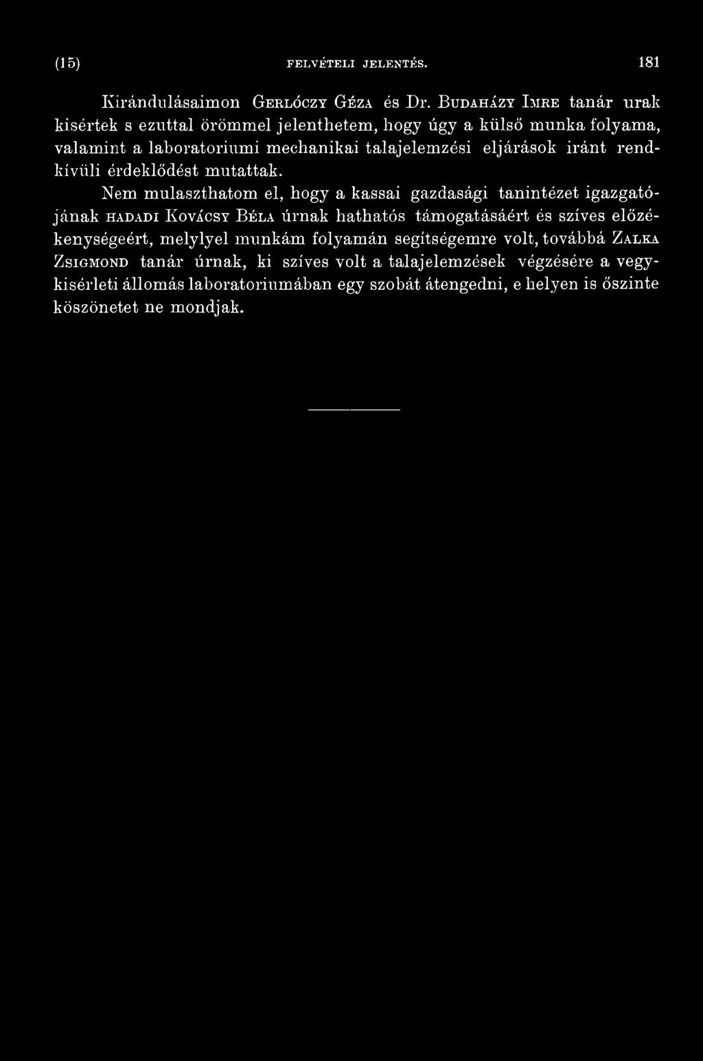 támogatásáért és szíves előzékenységéért, melylyel munkám folyamán segítségemre volt, továbbá Z alka Z