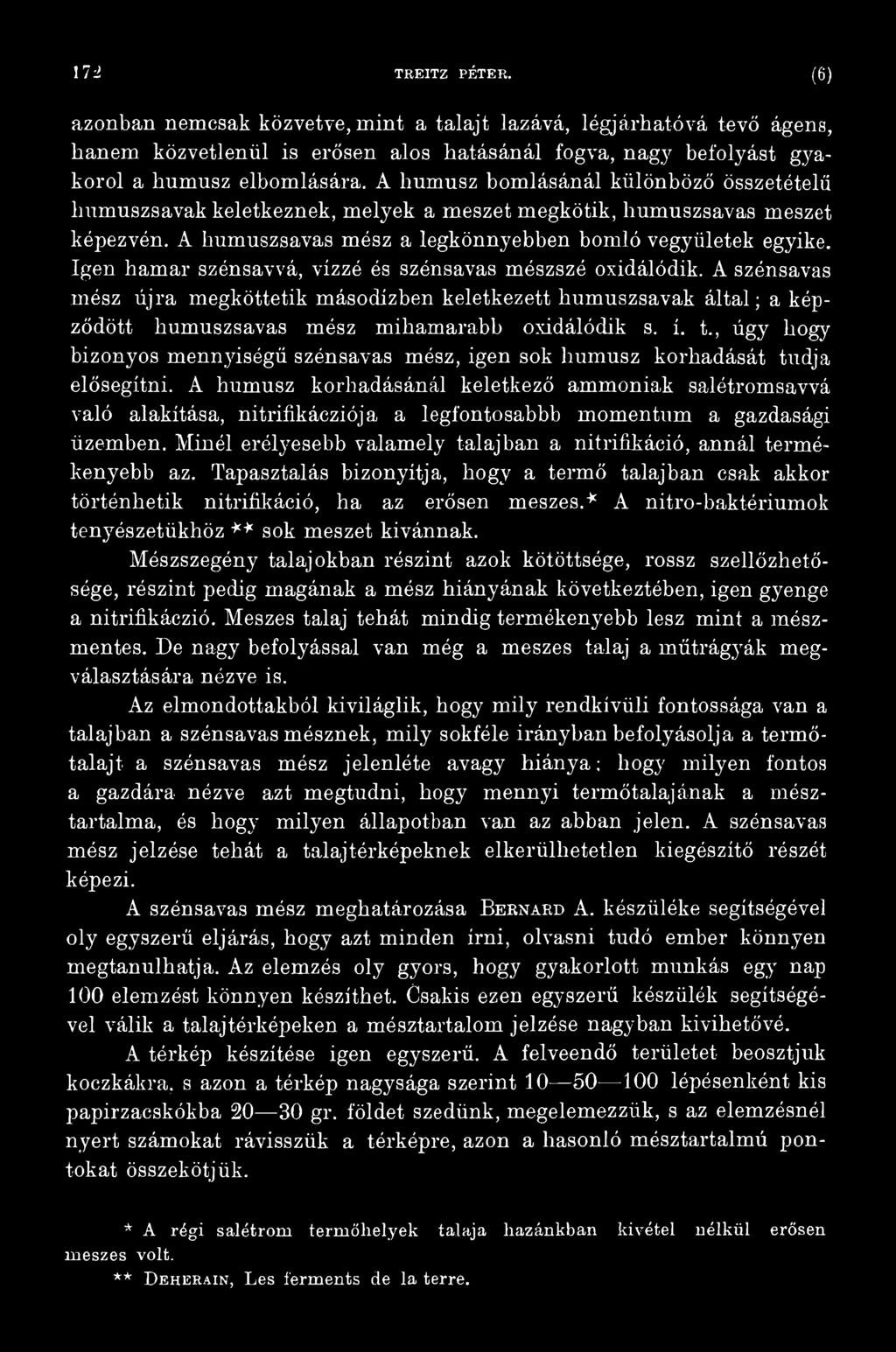 A humusz korliadásánál keletkező ammóniák salétromsavvá való alakítása, nitrifikácziója a legíontosabbb momentum a gazdasági üzemben.