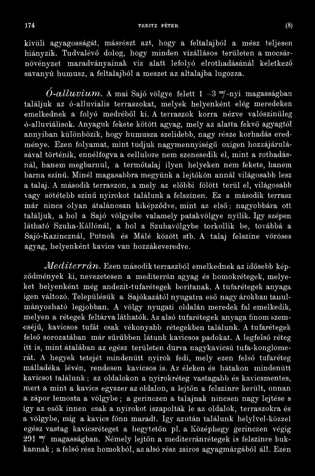 Ezen folyamat, mint tudjuk nagymennyiségű oxigén hozzájárulásával történik, ennélfogva a cellulózé nem szenesedik el, mint a rothadásnál, hanem megbámul, a termőtalaj ilyen helyeken nem fekete, hanem