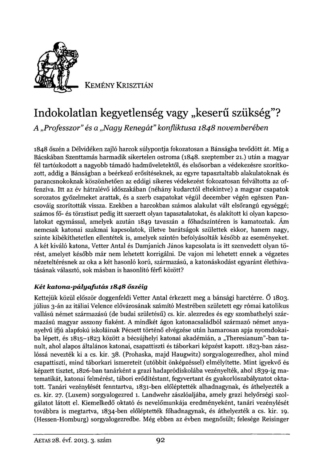 A Professzor" és a Nagy Renegát" konfliktusa 1848 novemberében 1848 őszén a Délvidéken zajló harcok súlypontja fokozatosan a Bánságba tevődött át.