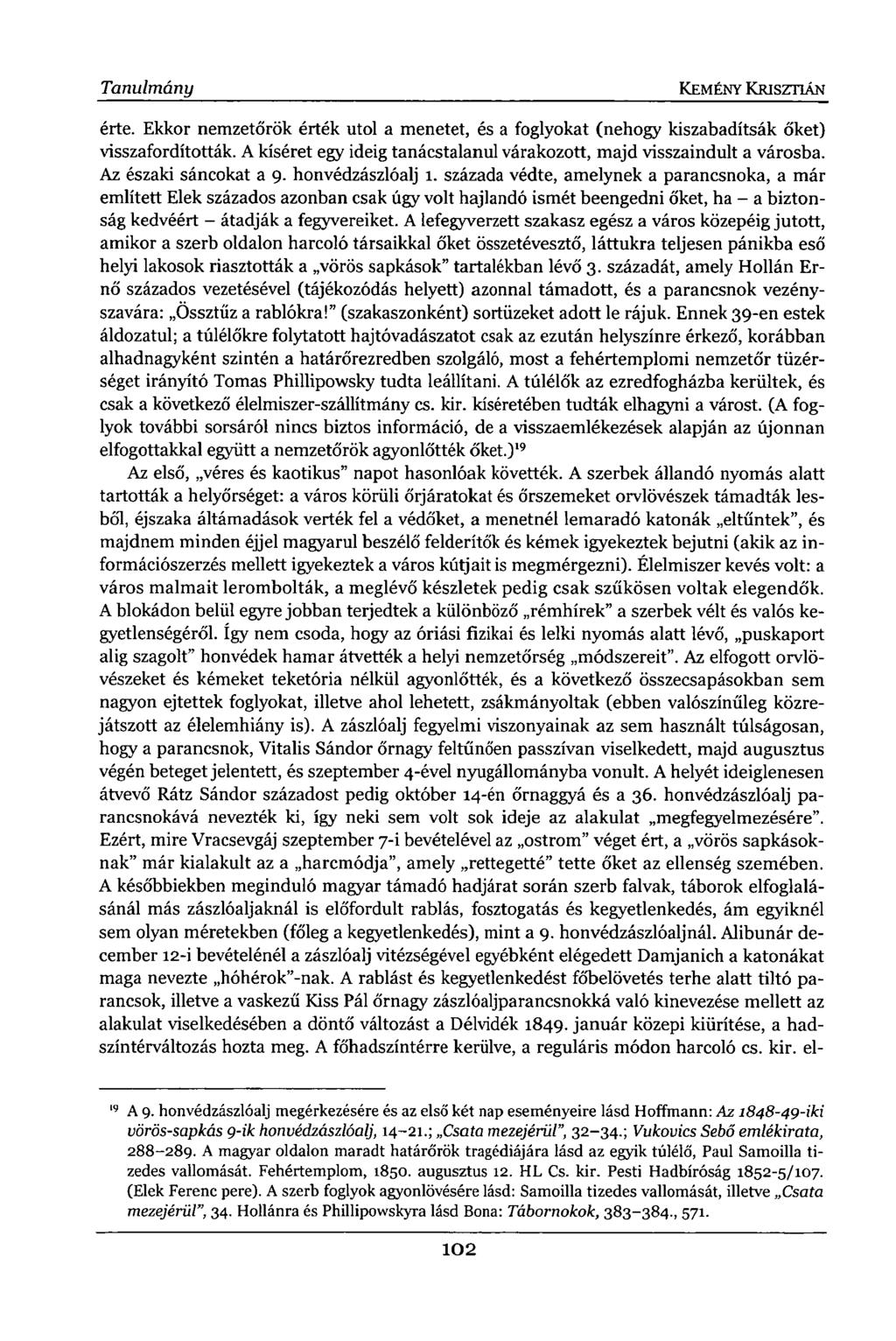 érte. Ekkor nemzetőrök érték utol a menetet, és a foglyokat (nehogy kiszabadítsák őket) visszafordították. A kiséret egy ideig tanácstalanul várakozott, majd visszaindult a városba.