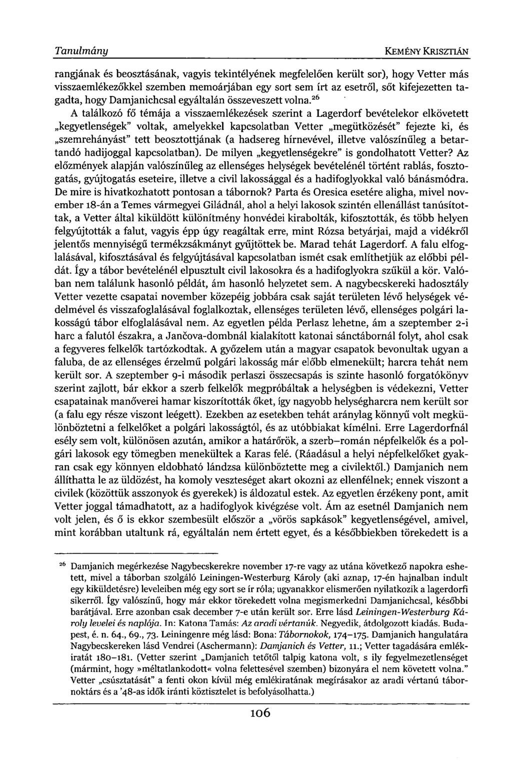 rangjának és beosztásának, vagyis tekintélyének megfelelően került sor), hogy Vetter más visszaemlékezőkkel szemben memoárjában egy sort sem írt az esetről, sőt kifejezetten tagadta, hogy