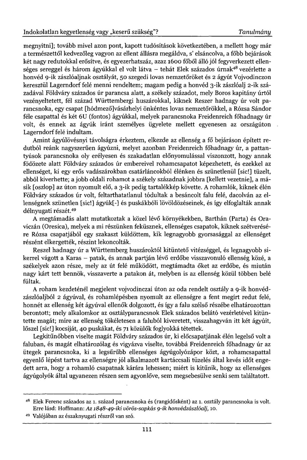 megnyitni]; tovább mivel azon pont, kapott tudósítások következtében, a mellett hogy már a természettől kedvezőleg vagyon az ellent állásra megáldva, s' elsáncolva, a főbb bejárások két nagy