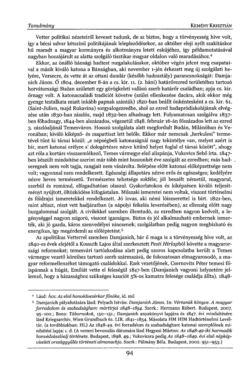 Vetter politikai nézeteiről keveset tudunk, de az biztos, hogy a törvényesség híve volt, így a bécsi udvar kétszínű politikájának lelepleződésekor, az október eleji nyílt szakításkor hű maradt a
