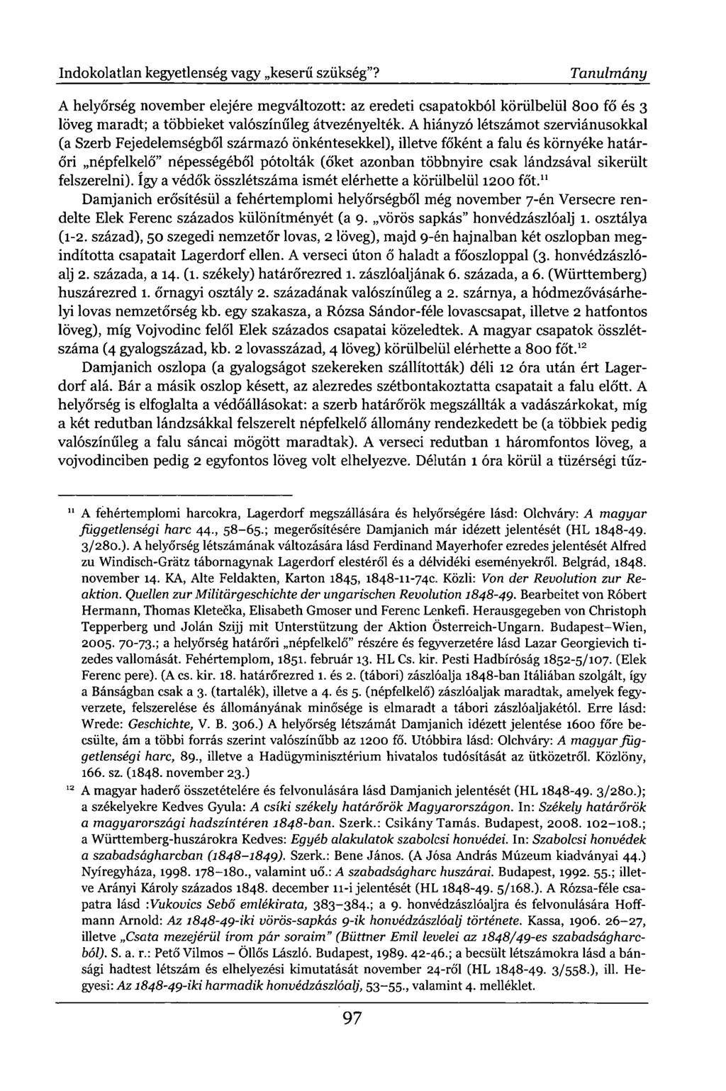 A helyőrség november elejére megváltozott: az eredeti csapatokból körülbelül 800 fő és 3 löveg maradt; a többieket valószínűleg átvezényelték.