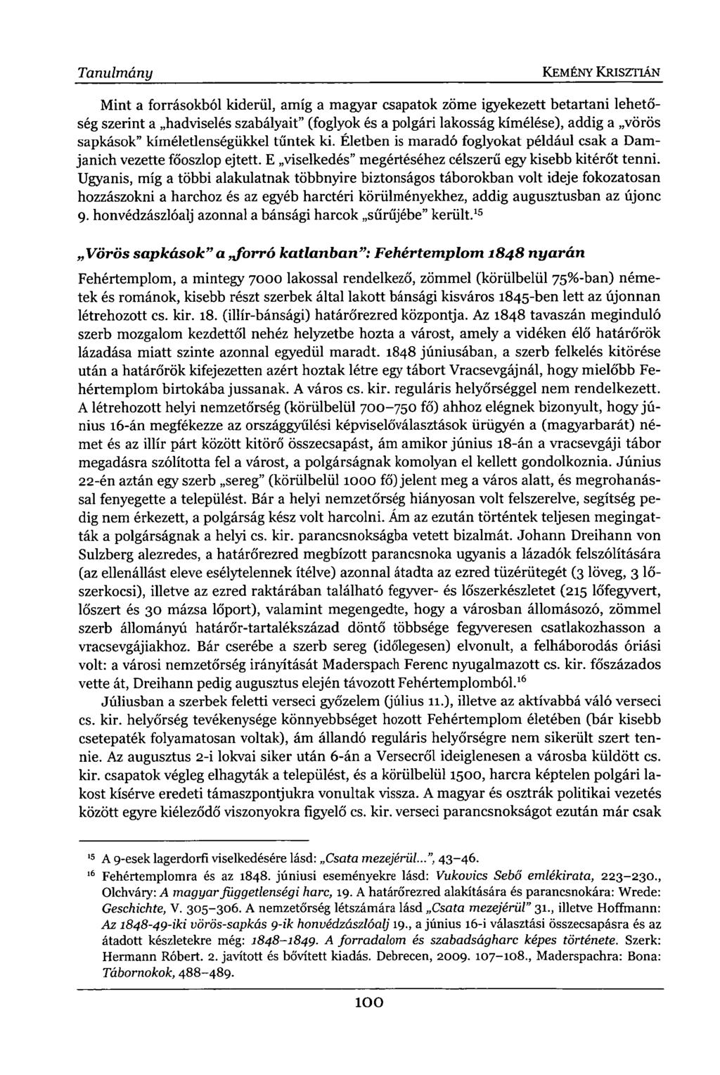 Mint a forrásokból kiderül, amíg a magyar csapatok zöme igyekezett betartani lehetőség szerint a hadviselés szabályait" (foglyok és a polgári lakosság kímélése), addig a vörös sapkások"