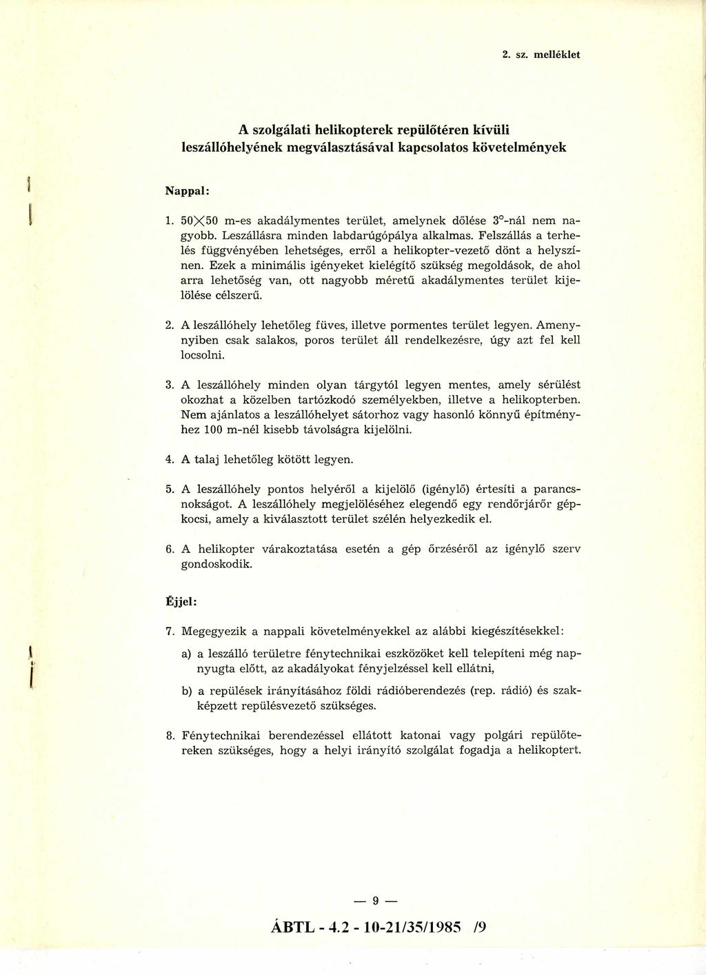 2. sz. melléklet A szolgálati helikopterek repülőtéren kívüli leszállóhelyének megválasztásával kapcsolatos követelmények Nappal: 1.