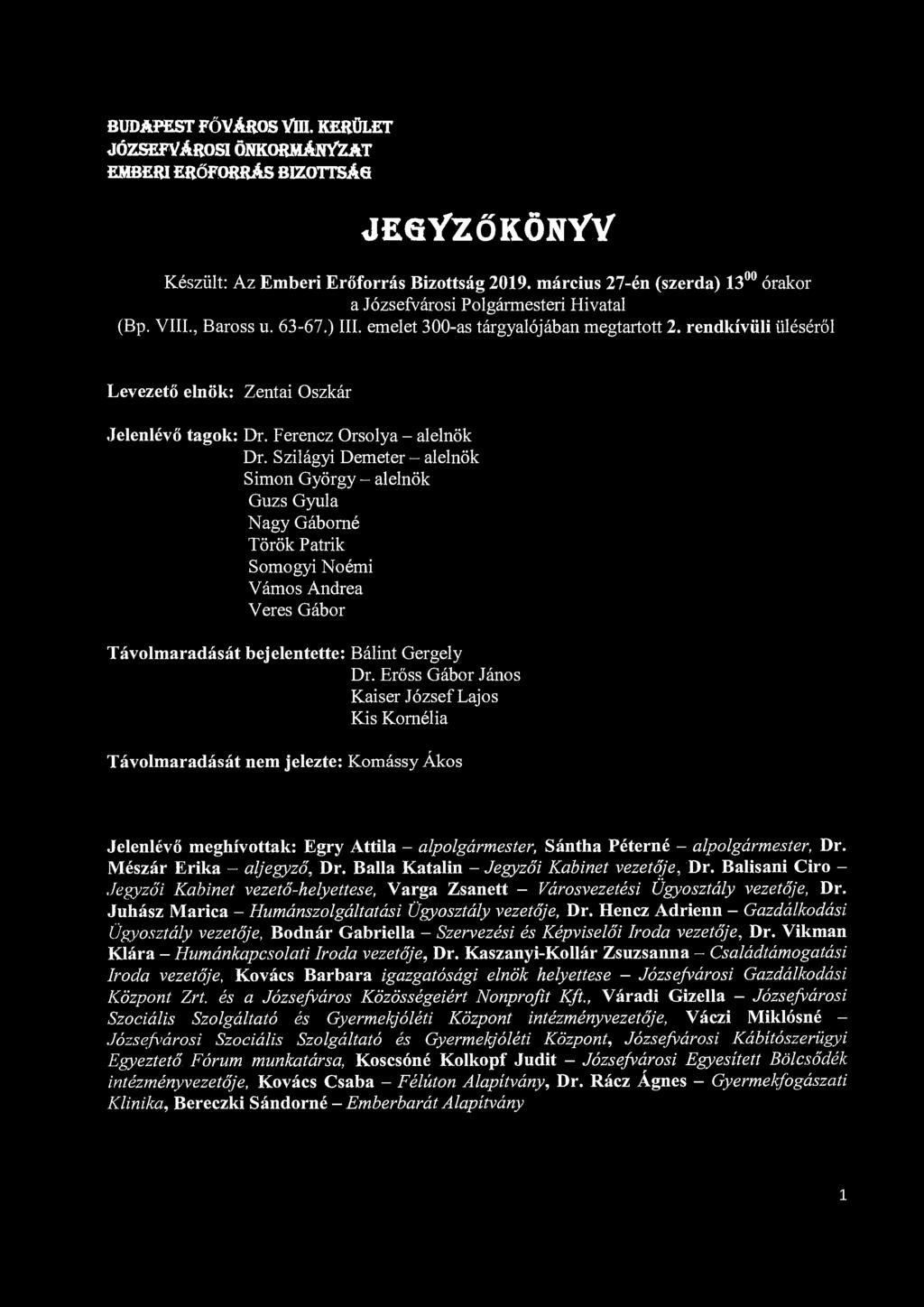 BUDAPEST FŐVÁROS YÜI. KERÜLET JÓZSEFVÁROSI ÖNKORMÁNYZAT EMBERI ERŐFORRÁS BIZOTTSÁG JEGYZŐKÖNYV Készült: Az Emberi Erőforrás Bízottság 2019.