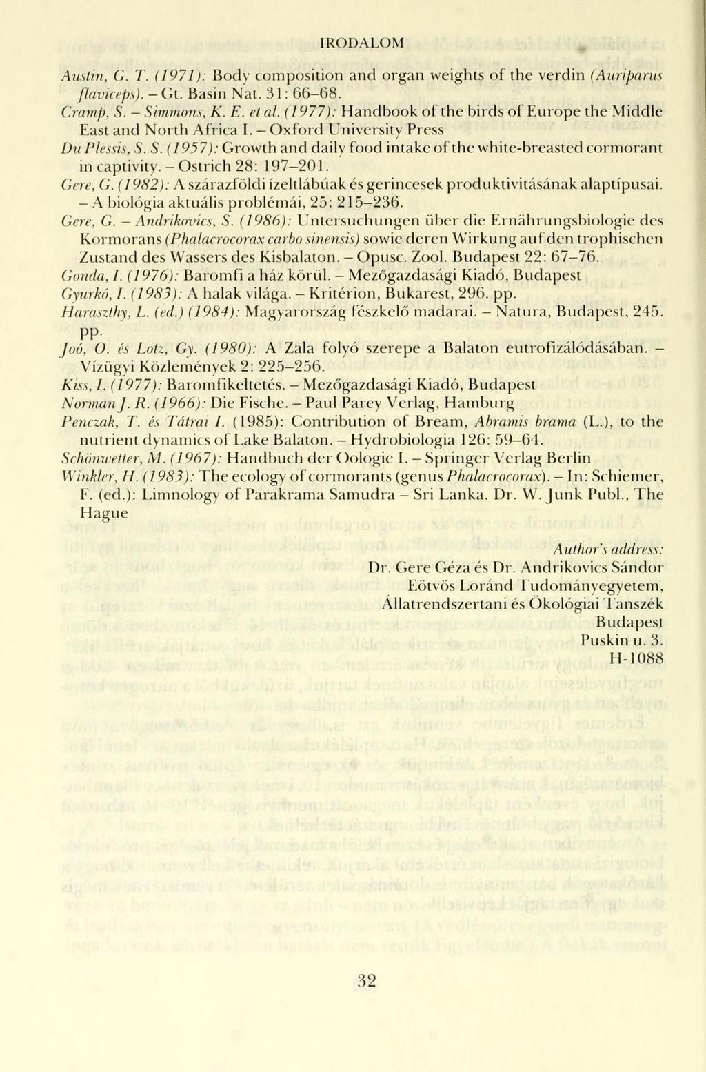 IRODALOM Austin, G. T. (1971): Body composition and organ weights of the verdin (Auriparus flaviceps). - Gt. Basin Nat. 31: 66-68. Cramp, S. - Simmons, K. E. et ál.