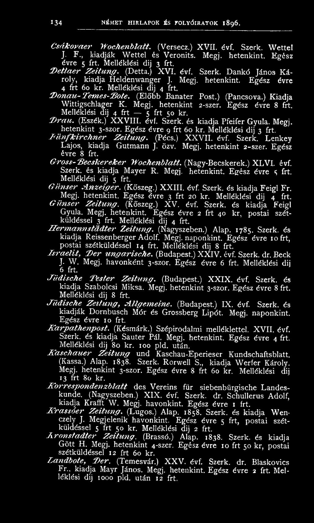 ) Kiadja Wittigschlager K. Megj. hetenkint 2-szer. Egész évre 8 frt. Melléklési dij 4 frt 5 frt 50 kr. D rau. (Eszék.) XXVIII. évf. Szerk. és kiadja Pfeifer Gyula. Megj. hetenkint 3-szor.