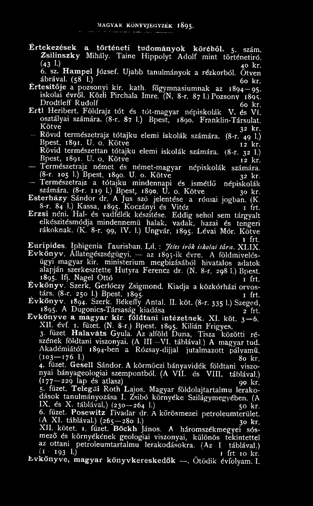 Drodtleff Rudolf 60 kr. Ertl Heribert. Földrajz tót és tót-magyar népiskolák V. és VI. osztályai számára. (8-r. 87 1.) Bpest, 1890. Franklin-Társulat. Kötve 32 kr.