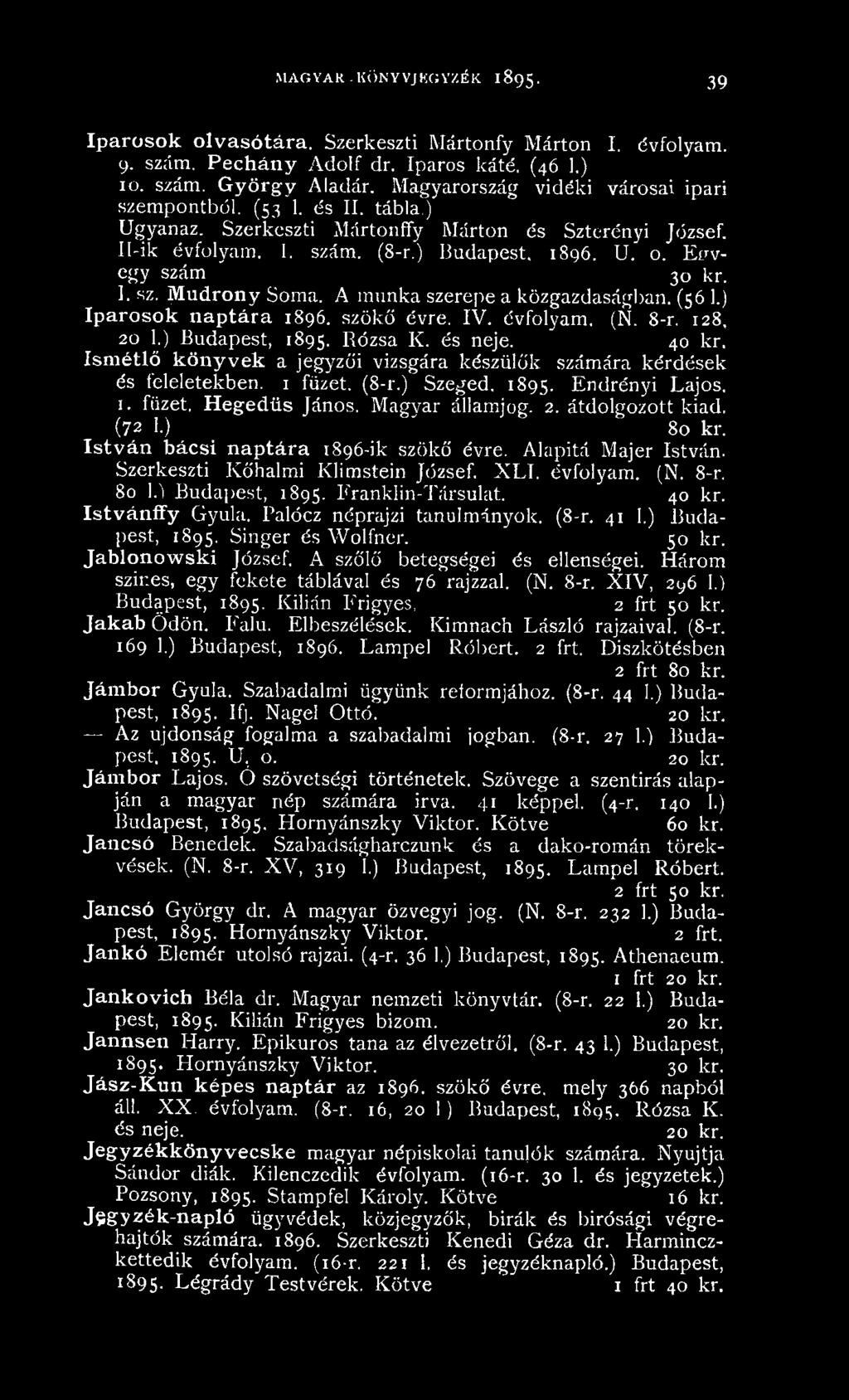István bácsi naptára 1896-ik szökő évre. Alapitá Majer István. Szerkeszti Kőhalmi Klimstein József. XLI. évfolyam. (N. 8-r. 80 1.) Budapest, 1895. Franklin-Társulat. 40 kr. István ffy Gyula.