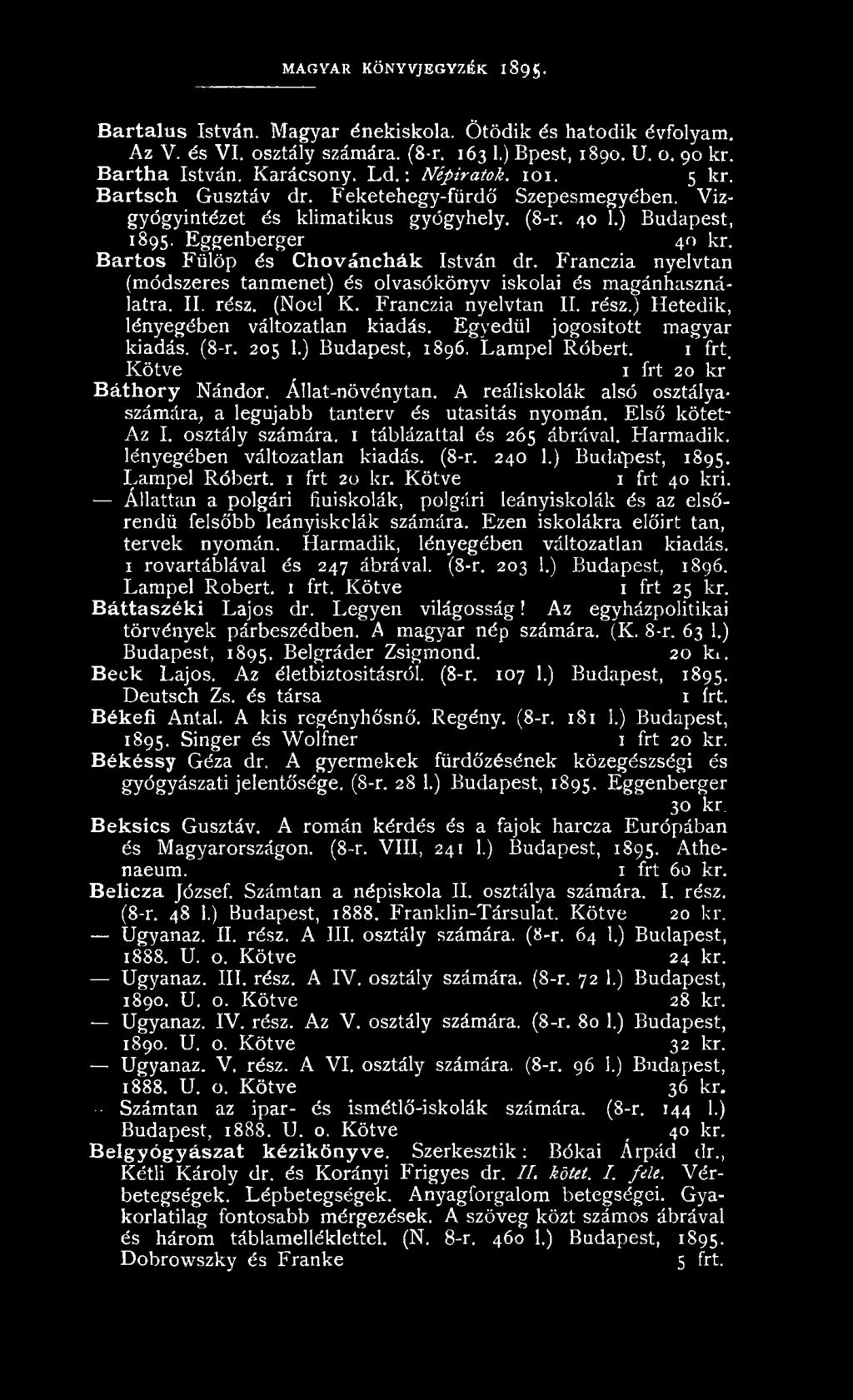 Bartos Fülöp és Chovánchák István dr. Franczia nyelvtan (módszeres tanmenet) és olvasókönyv iskolai és magánhasználatra. II. rész. (Noel K. Franczia nyelvtan II. rész.) Hetedik, lényegében változatlan kiadás.