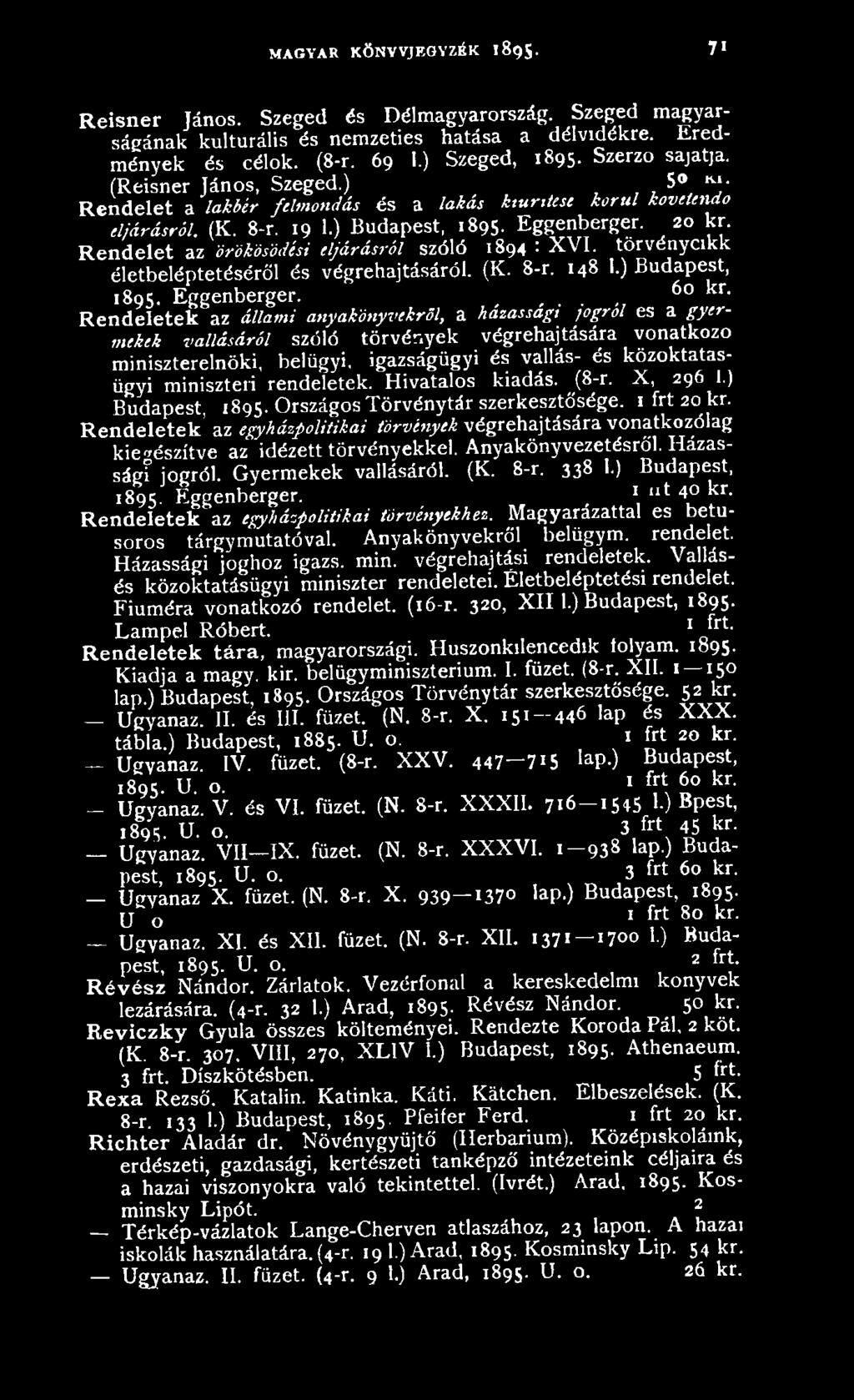 közoktatasügyi miniszteri rendeletek. Hivatalos kiadás. (8-r. X, 296 I.) Budapest, 1 8 9 5. Országos Törvénytár szerkesztősége. ifrt2o k r.