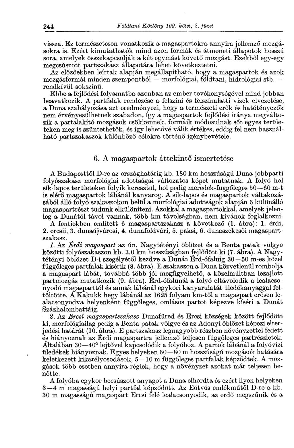 244 Földtani Közlöny 109. kötet, 2. füzet vissza. Ez természetesen vonatkozik a magaspartokra annyira jellemző mozgásokra is.