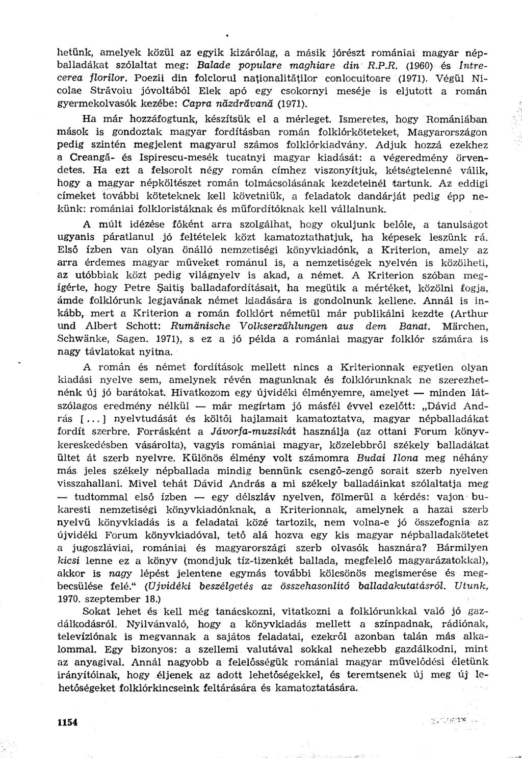 hetünk, amelyek közül az egyik kizárólag, a másik jórészt romániai magyar népballadákat szólaltat meg: Balade populare maghiare din R.P.R. (1960) és Întrecerea florilor.