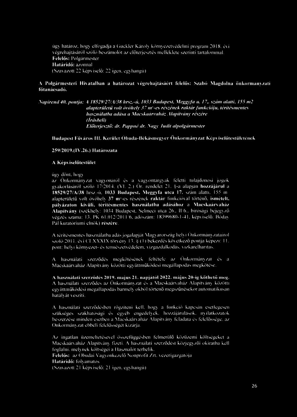 -ú, 1833 Budapest, Meggyfa a. 17,. szám alatti, 155 m2 alapterületű vált óvóhely 37 nt'-es részének raktár fan ke iája, térítésmentes használatba adása a Maeskaárvaház.