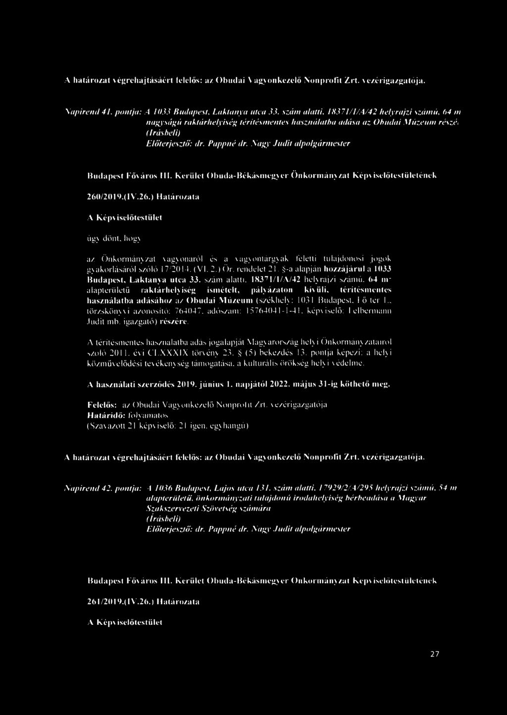 26.) Határozata úgy dönt, hogy az Önkormányzat vagyonáról és a vagyontárgyak feletti tulajdonosi jogok gyakorlásáról szóló 17/2014. (VI. 2.) Ör. rendelet 21.