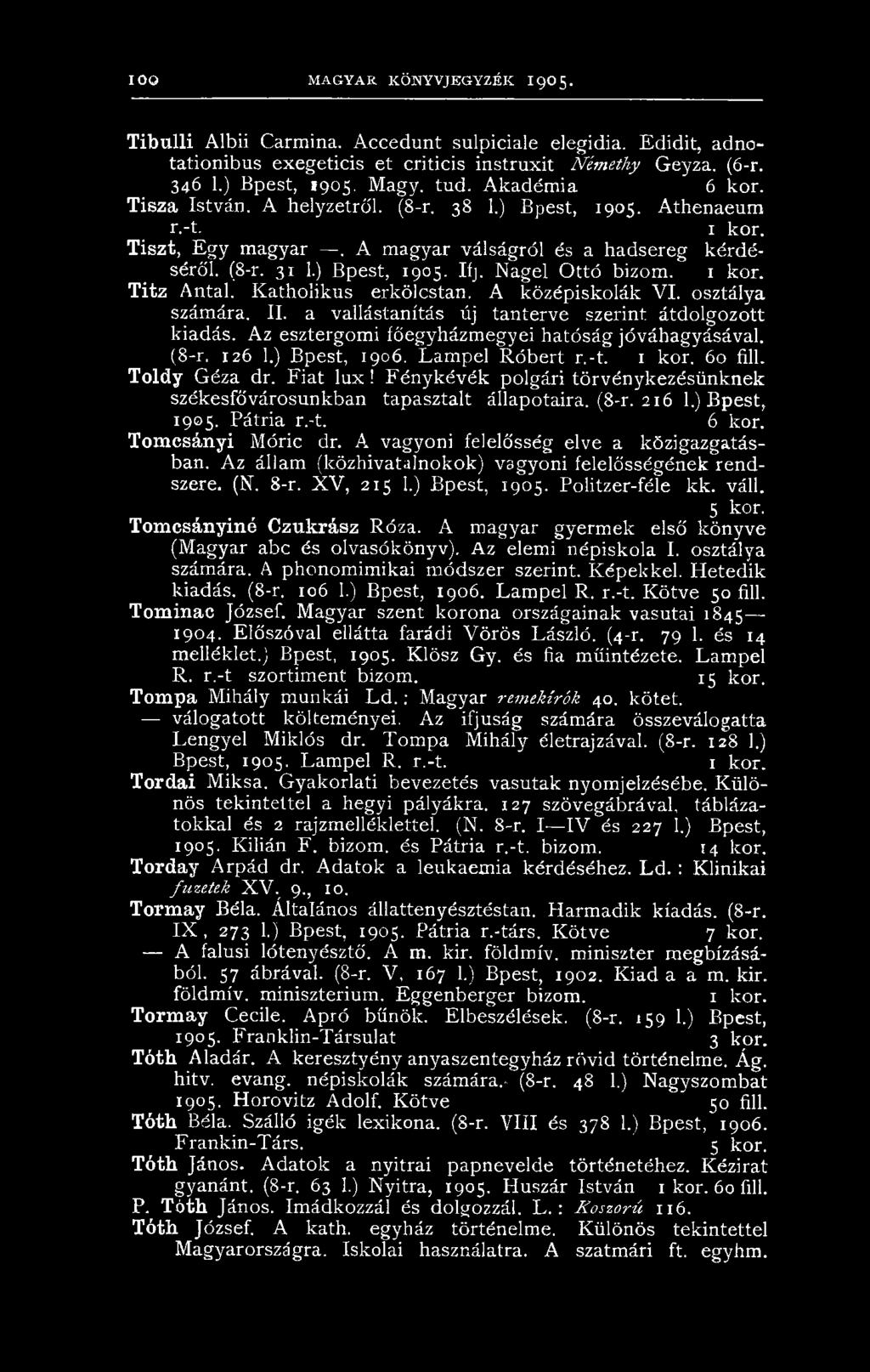 Nagel Ottó bizom. 1 kor. Titz Antal. Katholikus erkölcstan. A középiskolák VI. osztálya számára. II. a vallástanítás új tanterve szerint átdolgozott kiadás.