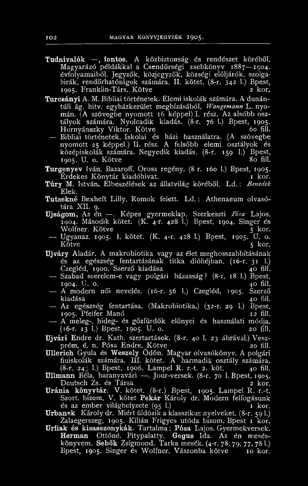 Elemi iskolák számára. A dunántúli ág. hitv. egyházkerület megbízásából. Wangemann L. nyomán. (A szövegbe nyomott 16 képpel) I. rész. Az alsóbb osztályok számára. Nyolcadik kiadás. (8-r. 76 1.