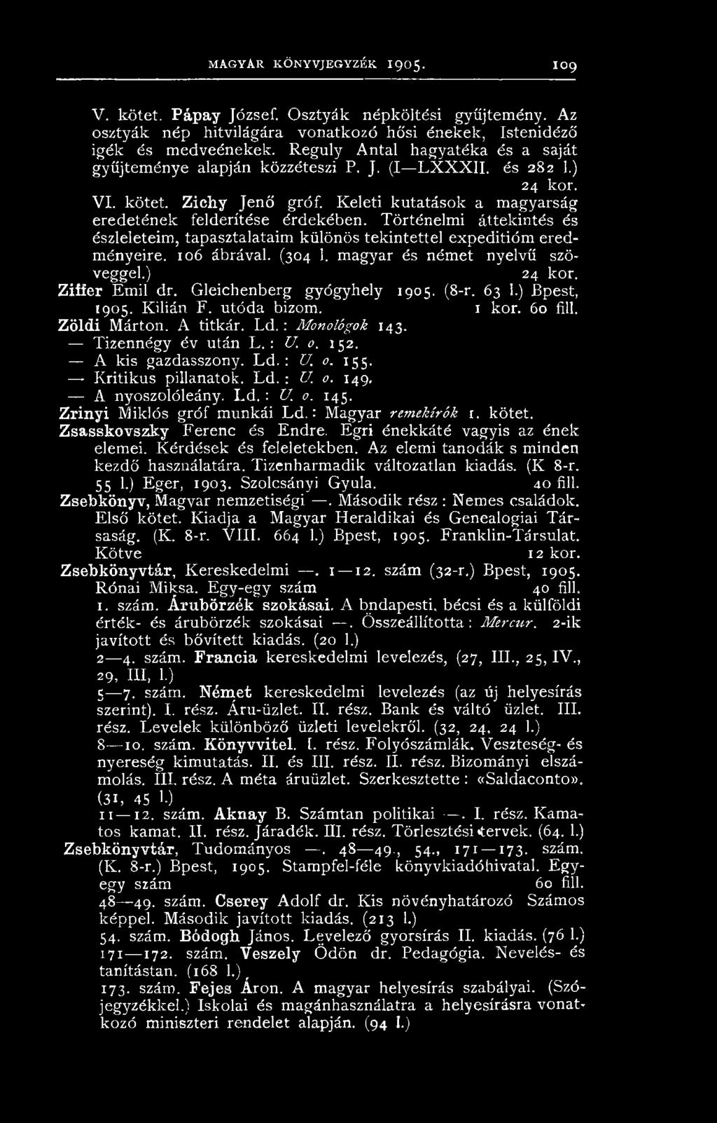 Történelmi áttekintés és észleleteim, tapasztalataim különös tekintettel expeditióm eredményeire. 106 ábrával. (304 1. magyar és német nyelvű szöveggel.) 24 kor. Ziffer Emil dr.
