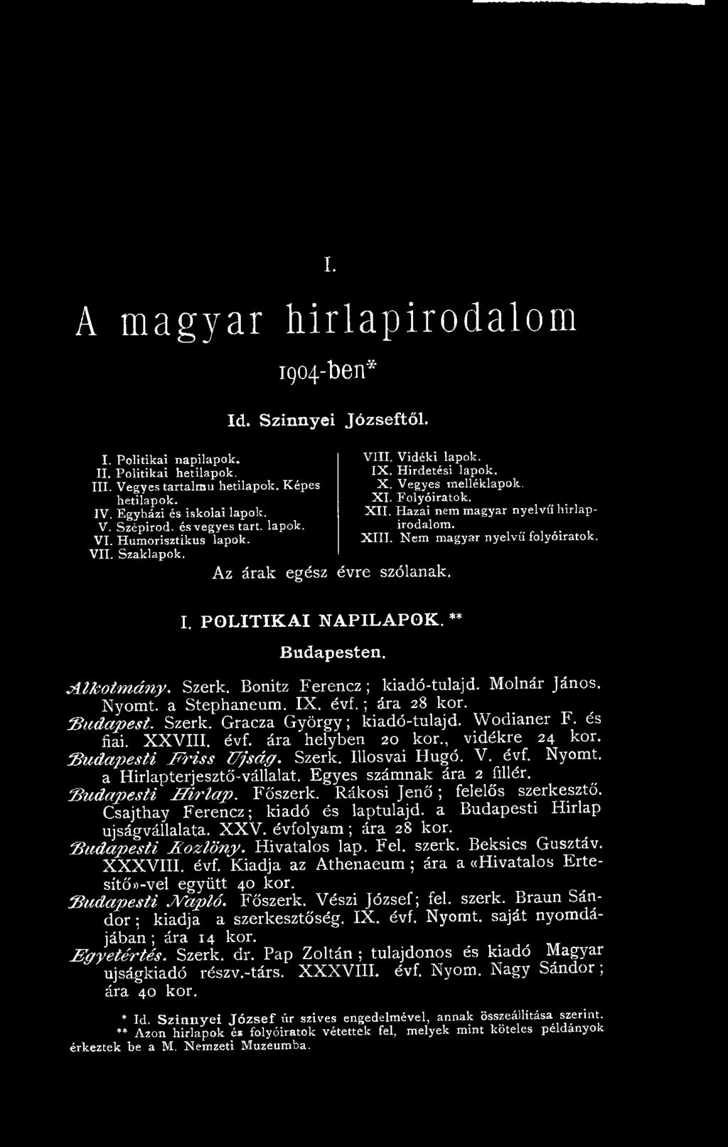 B u d a p e s t i F r i s s Ú jsá g. Szerk. Illosvai Hugó, V. évf. Nyomt. a Hirlapterjesztő-vállalat. Egyes számnak ára 2 fillér. B u d a p e s ti, H ír la p. Főszerk.