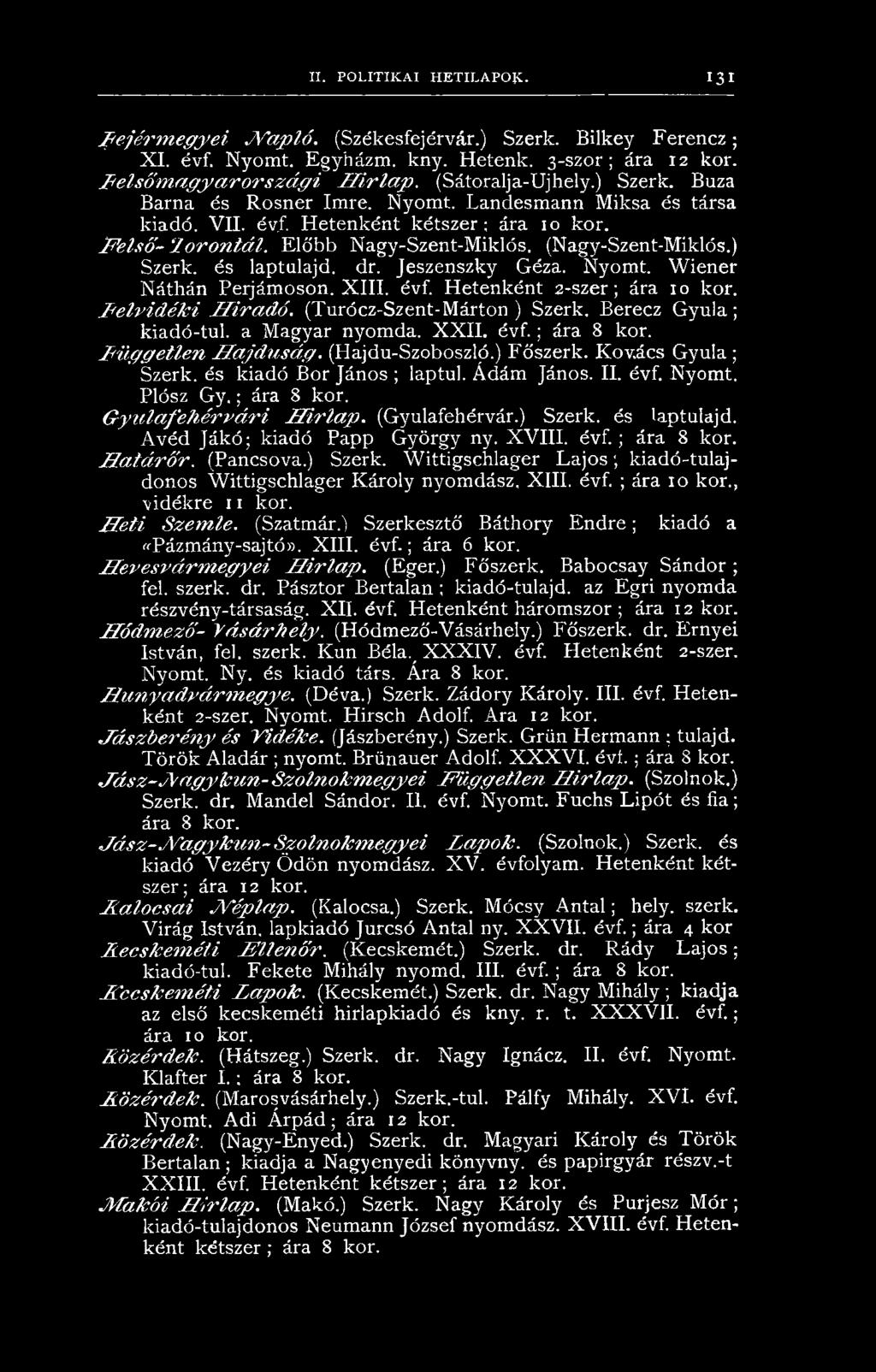 F e ls ő - lo r o n t á l. Előbb Nagy-Szent-Miklós. (Nagy-Szent-Miklós.) Szerk. és laptulajd. dr. Jeszenszky Géza. Nyomt. W iener Náthán Perjámoson. X III. évf. Hetenként 2-szer; ára 10 kor.