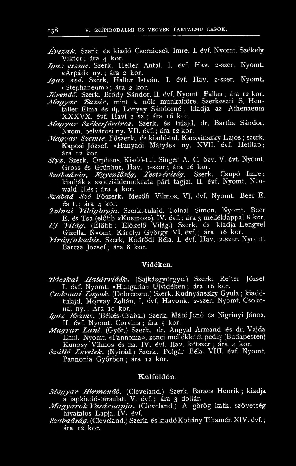M a g y a r ' B a z á r, mint a nők munkaköre. Szerkeszti S. Hentaller Elm a és ifj. Lónyay Sándorné ; kiadja az Athenaeum X X X V X. évf. H avi 2 s z.; ára 16 kor.