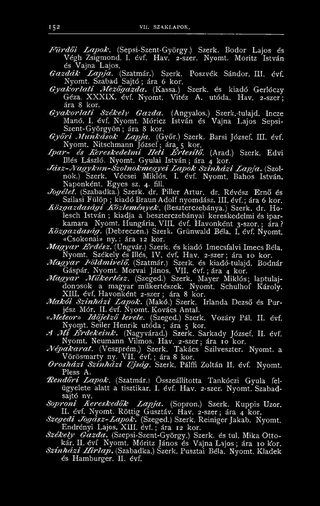 G y a k o r la t i S z é k e ly G a z d a. (Angyalos.) Szerk.-tulajd. Incze Manó. I. évf. Nyomt. Móricz István és Vajna Lajos Sepsi- Szent-György ön ; ára S kor. G y ő r i M u n k á s o k L a 2 ) ja.