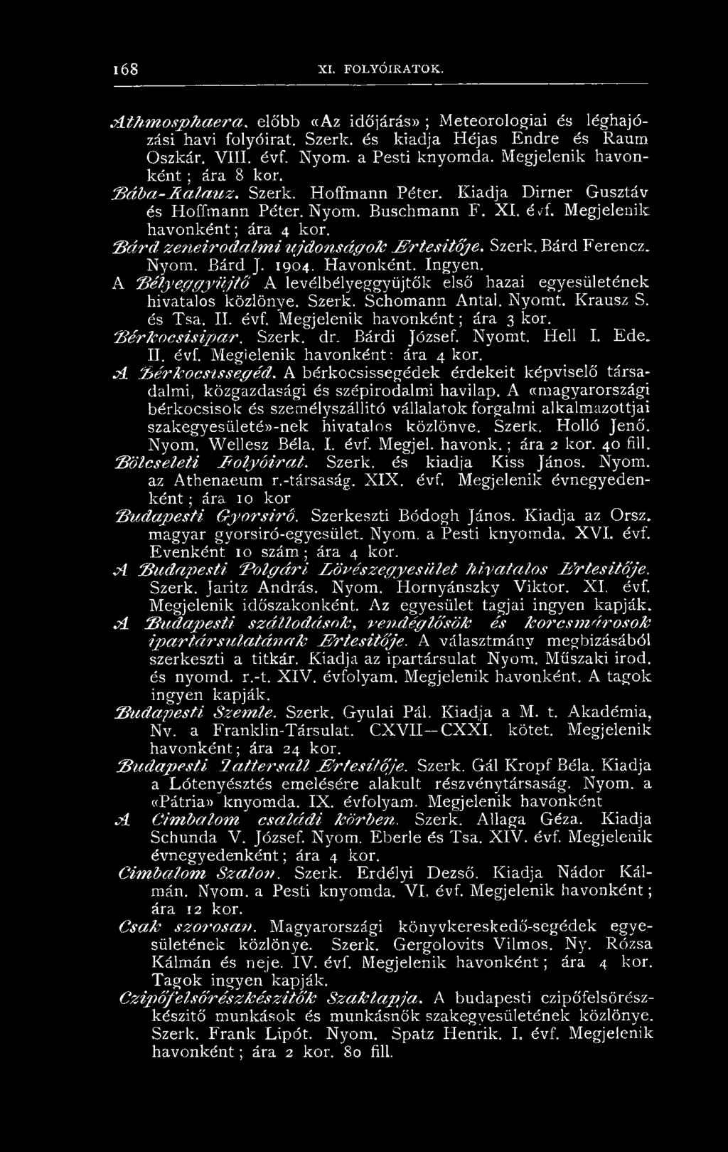 'B é rk o c s is ip a r. Szerk. dr. Bárdi József. Nyomt. Hell I. Ede. II. évf. Megielenik havonként: ára 4 kor. A B é rk o c sis se g é d.
