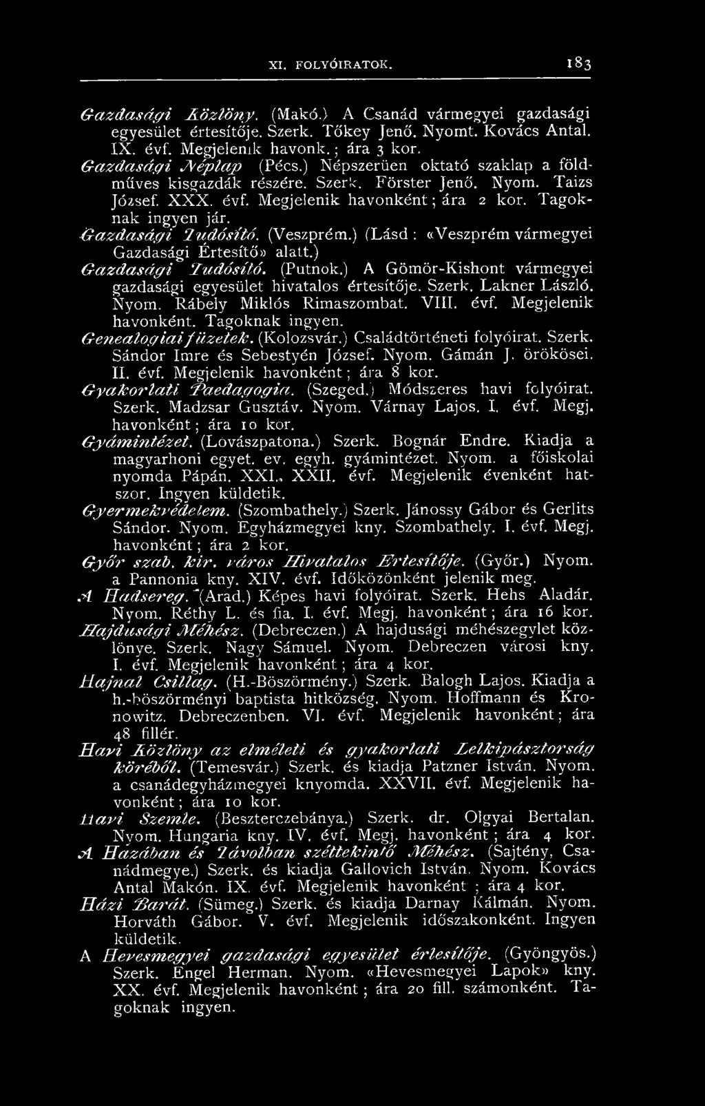 1G a z d a s á g i lu d ó s ít ó. (Veszprém.) (L ásd : ((Veszprém vármegyei Gazdasági Értesítő alatt.) G a z d a s á g i T u d ó s ító. (Putnok.