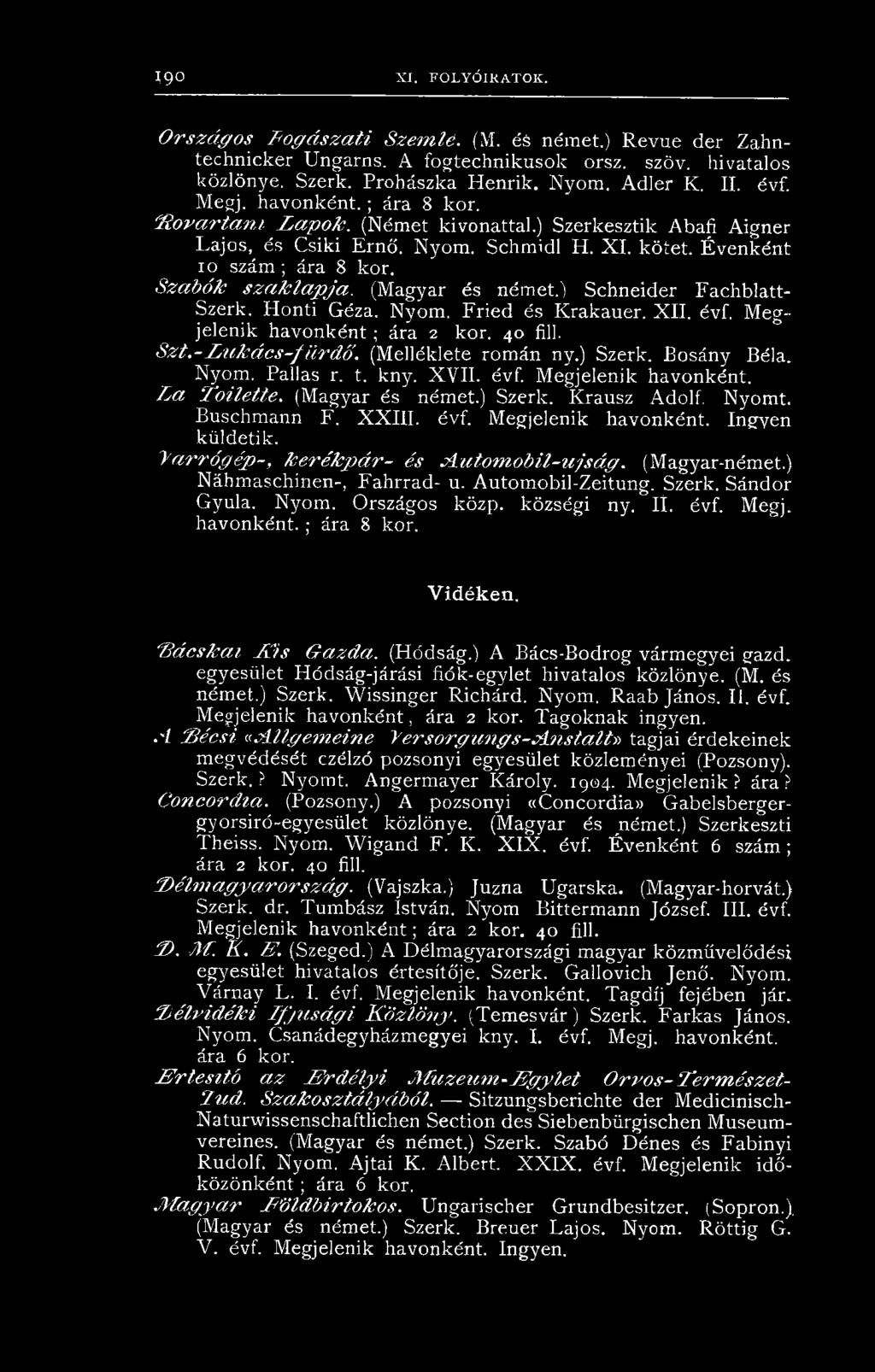 Buschmann F. X X III. évf. Megjelenik havonként. Ingyen küldetik. y a r r ó g é p -, k e r é k p á r - és jíu t o m o b il- u js á g. (Magyar-német.) Náhmaschinen-, Fahrrad- u. Automobil-Zeitung.
