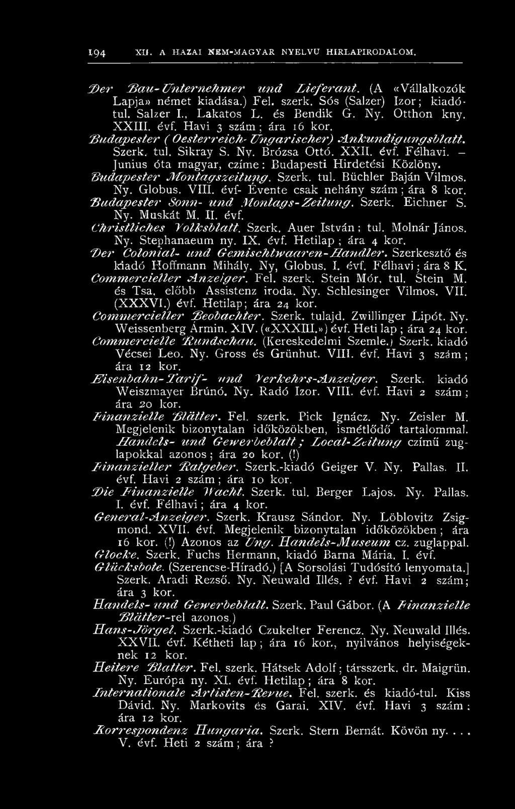 Szerk. Auer István; túl. Molnár János. Ny. Stephanaeum ny. IX. évf. Hetilap ; ára 4 kor. 'D é r C o lo n ia l- u n d G e m is c h t w a a r e n - S a n d le r.