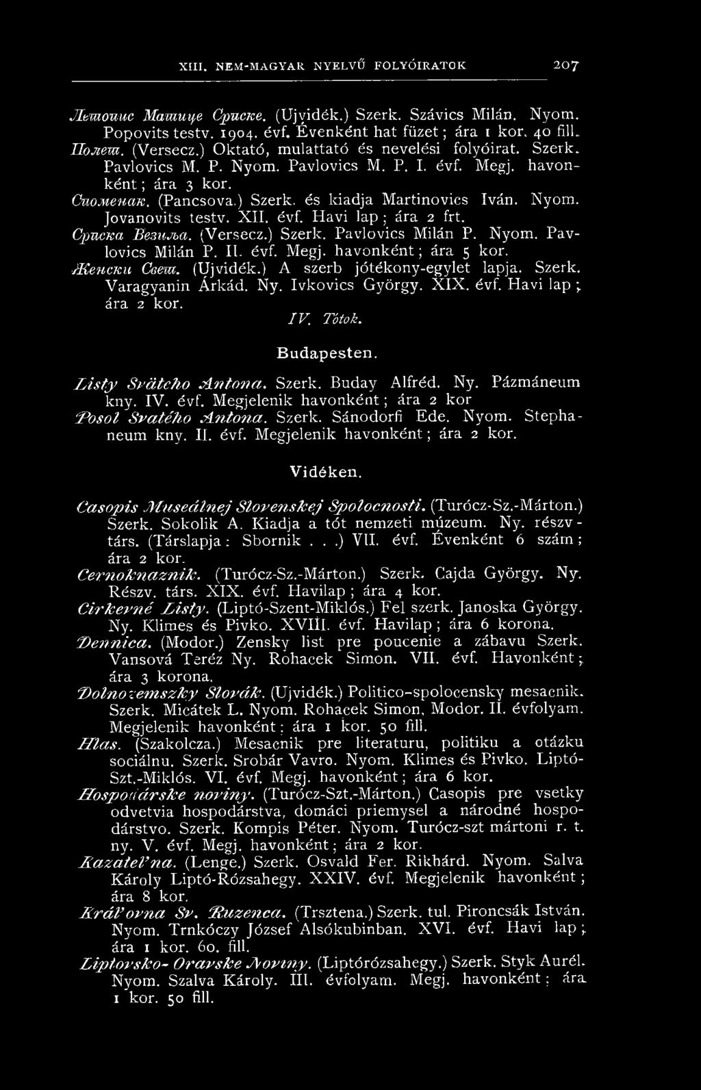 Ny. Pázmáneum kny. IV. évf. Megjelenik havonként; ára 2 kor P o so l Svatéh o JL ntona. Szerk. Sánodorfi Ede. Nyom. Stephaneum kny. II. évf. Megjelenik havonként; ára 2 kor. V idéken.