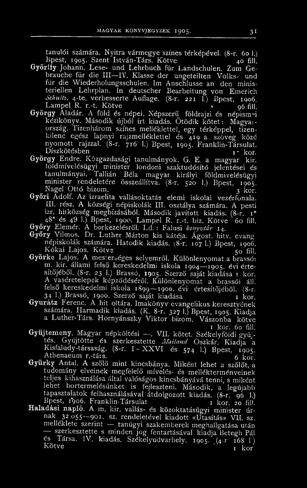 Tizenhárom színes melléklettel, egy térképpel, tizenkilenc egész lapnyi rajzmeiléklettel és 419 a szöveg közé nyomott rajzzal. (8-r. 716 1.) Bpest, 1905. Franklin-Társulat. Díszkötésben 1- kor.
