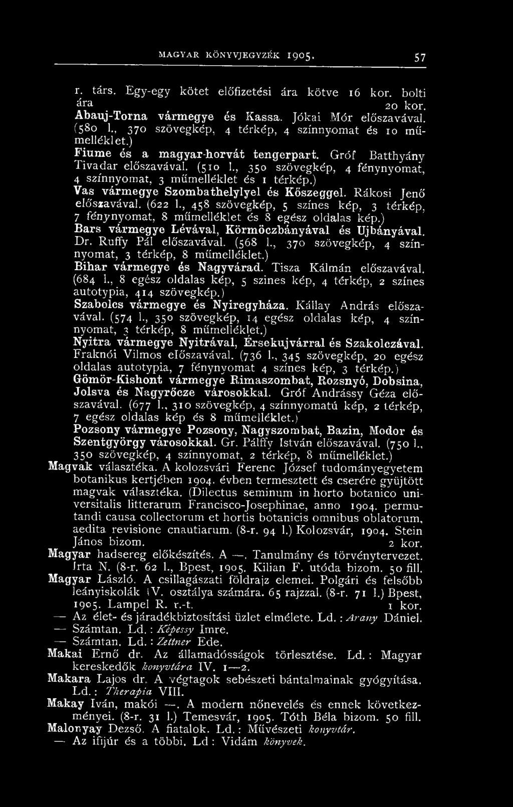 ,, 350 szövegkép, 4 fénynyomat, 4 színnyomat, 3 műmelléklet és 1 térkép.) Vas várm egye Szombathelylyel és Kőszeggel. Rákosi Jenő előszavával. (622 1.