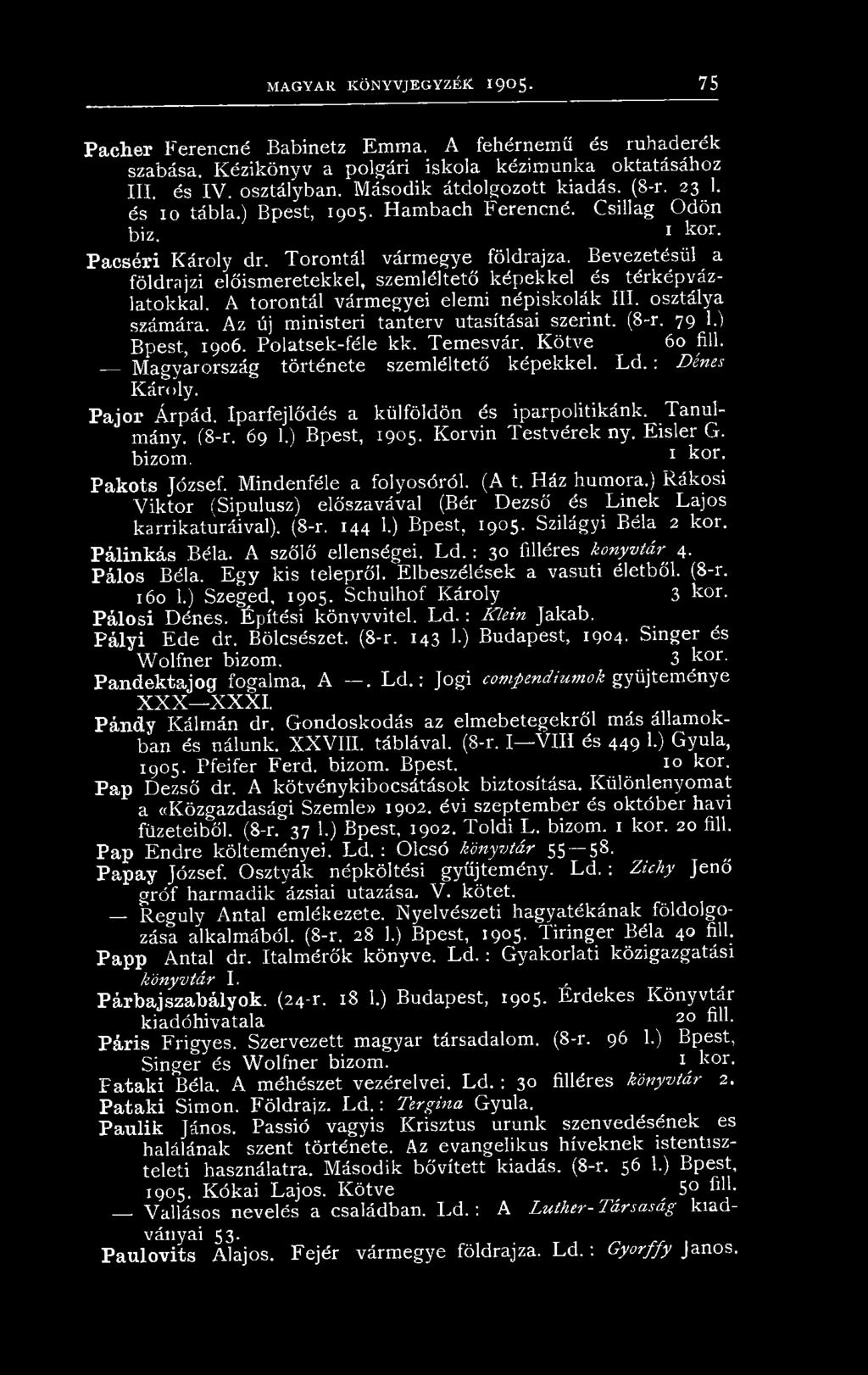 69 1.) Bpest, 1905. Korvin Testvérek ny. Eisler G. bizom. 1 kor. Pakots József. Mindenféle a folyosóról. (A t. Ház humora.