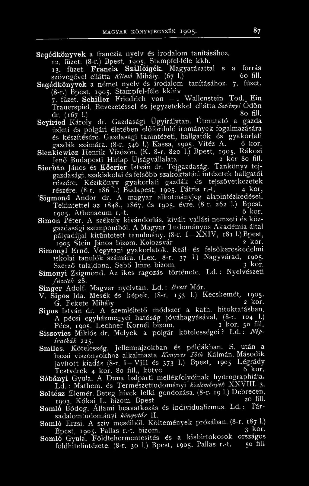 Wallenstein Tód... Ein Trauerspiel. Bevezetéssel és jegyzetekkel ellátta Szeiényi Ödön dr. (167 1.).., 80 fill. Seyíried Károly dr. Gazdasági Ügyirálytan.